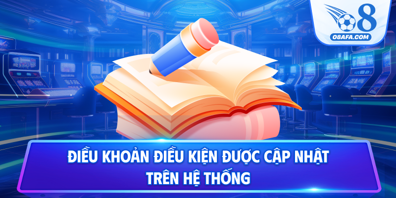 Điều khoản điều kiện được cập nhật trên hệ thống