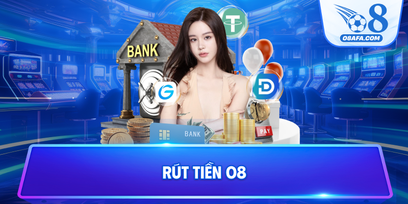 Rút tiền O8